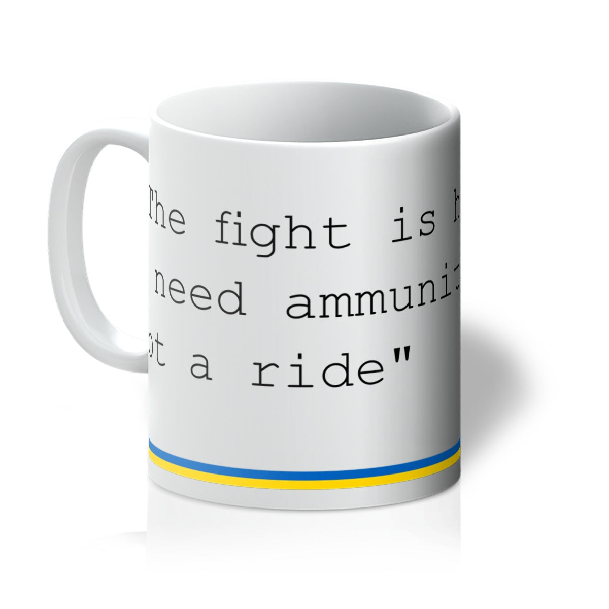 President Volodymyr Zelensky - I need ammunition, not a ride - Mug